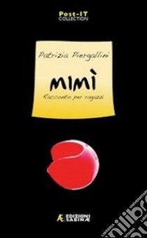 Mimì. Racconto per ragazzi libro di Piergallini Patrizia