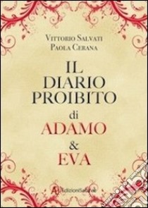 Il diario proibito di Adamo & Eva libro di Salvati Vittorio; Cerana Paola