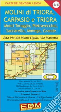 IM 5 Triora, Carpasio, Rezzo, Realdo, Verdeggio, monti Toraggio, Pietravecchia, Saccarrello, Alta via dei monti liguri, via Marenca libro di Tarantino Stefano; Di Biasio Nico