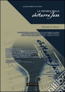 La tecnica della chitarra jazz. Manuale di chitarra libro di Fantone Alessandro