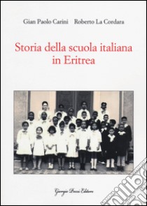 Storia della scuola italiana in Eritrea libro di Carini G. Paolo; La Cordara Roberto