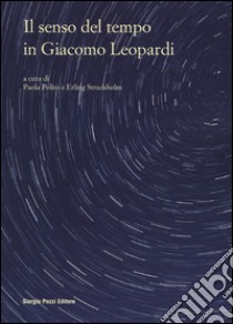 Il senso del tempo in Giacomo Leopardi libro di Polito P. (cur.); Strudsholm E. (cur.)