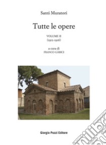 Tutte le opere. Vol. 2: 1912-1922 libro di Muratori Santi; Gabici F. (cur.)