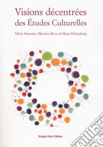 Visions décentrées des Études Culturelles libro di Amorim S. (cur.); Bovo M. (cur.); Heineberg I. (cur.)