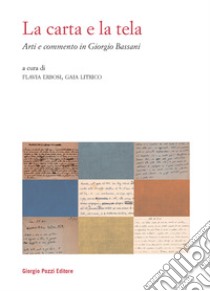 La carta e la tela. Arti e commento in Giorgio Bassani libro di Erbosi F. (cur.); Litrico G. (cur.)