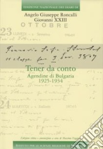 Tener da conto. Agendine di Bulgaria 1925-1934 libro di Giovanni XXIII; Faggioli M. (cur.)