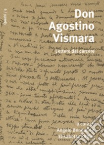 Don Agostino Vismara. Lettere dal carcere libro di Bendotti A. (cur.); Ruffini E. (cur.)