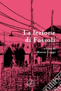 La lezione di Fossoli. Ediz. multilingue libro di Luppi M. (cur.)