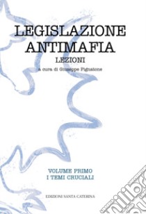 Legislazione antimafia. Lezioni libro di Pignatone G. (cur.)