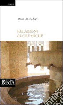 Relazioni alchemiche libro di Sgroi M. Vittoria