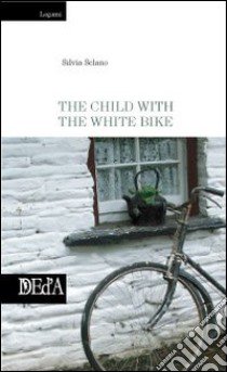 The child with the white bike libro di Sclano Silvia