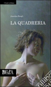 La quadreria libro di Brogli Amedeo