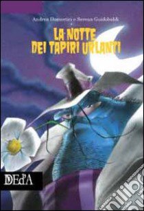 La notte dei tapiri urlanti libro di Guidobaldi Serena
