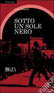 Sotto un sole nero libro di Mingotti Ivano