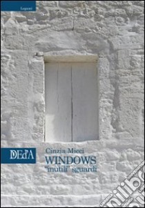 Windows. «Inutili» sguardi libro di Micci Cinzia