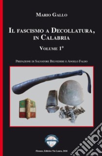 Il fascismo a Decollatura, in Calabria libro di Gallo Mario Antonio