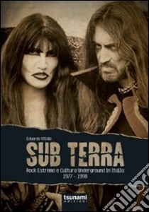 Sub terra. Rock estremo e cultura underground in Italia. 1977-1998 libro di Vitolo Eduardo