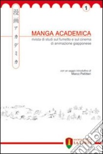 Manga Academica. Rivista di studi sul fumetto e sul cinema di animazione giapponese (2008). Vol. 1 libro