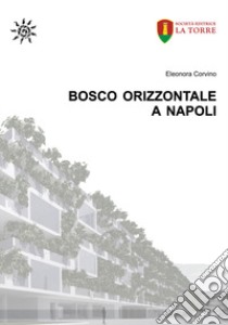 Bosco Orizzontale a Napoli libro di Corvino Eleonora