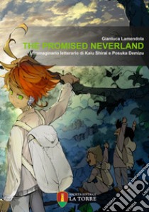 The Promised Neverland. L'immaginario letterario di Kaiu Shirai e Posuka Demizu libro di Lamendola Gianluca