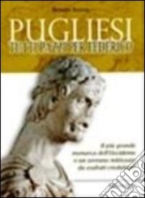 Pugliesi tutti pazzi per Federico. Il più grande monarca dell'Occidente o un sovrano mitizzato da esaltati creduloni? libro di Russo Renato