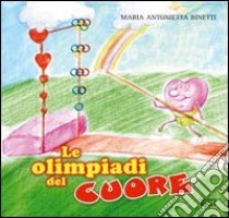 Le olimpiadi del cuore. Ediz. illustrata libro di Binetti M. Antonietta