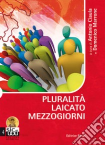 Pluralità, laicato, mezzogiorni libro di Ciaula A. (cur.); Marrone D. (cur.)