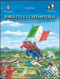 Barletta e l'unità d'Italia. Dalla restaurazione alle guerre di indipendenza. Fatti e protagonisti (1815-1870) libro di Russo Renato