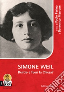 Simone Weil. Dentro e fuori la Chiesa? libro di Farina P. (cur.); Marrone D. (cur.)