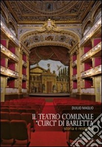 Il teatro comunale «Curci» di Barletta libro di Maglio Duilio