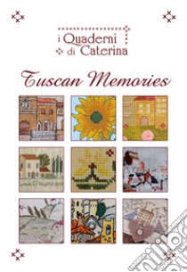 Tuscan memories. Ediz. illustrata libro