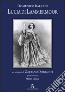 Lucia di Lammermoor. Appunti di studio e suggerimenti interpretativi libro di Balzani Domenico