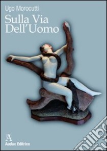 Sulla via dell'uomo libro di Morocutti Ugo