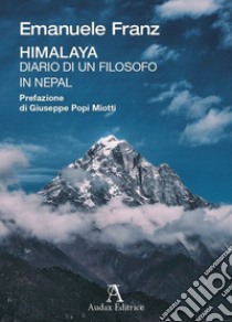 Himalaya. Diario di un filosofo in Nepal libro di Franz Emanuele