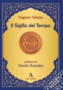 Il sigillo del tempo libro di Tabano Eugenio