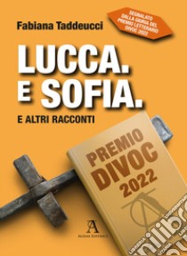 Lucca. E Sofia. E altri racconti libro di Taddeucci Fabiana