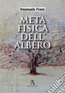 Metafisica dell'albero libro di Franz Emanuele