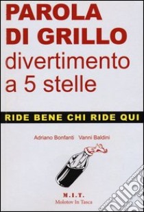 Parola di Grillo ...divertimento a 5 stelle libro di Bonfanti Adriano; Baldini Vanni