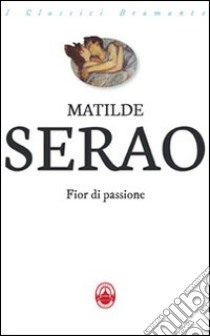 Fior di passione libro di Serao Matilde