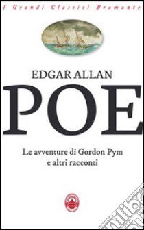 Le avventure di Gordon Pym e altri racconti libro di Poe Edgar Allan