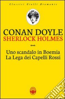 Uno scandalo in Boemia-La lega dei capelli rossi libro di Doyle Arthur Conan