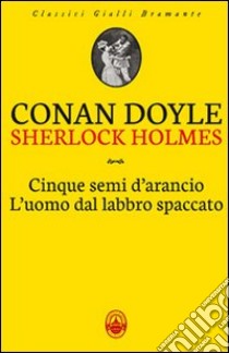 Cinque semi d'arancio-L'uomo dal labbro spaccato libro di Doyle Arthur Conan