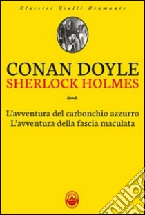 L'avventura del carbonchio azzurro-L'avventura della fascia maculata libro di Doyle Arthur Conan