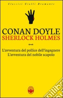 L'avventura del pollice dell'ingegnere-L'avventura del nobile scapolo libro di Doyle Arthur Conan