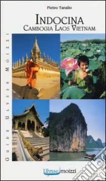 Indocina. Vietnam-Laos-Cambogia libro di Tarallo Pietro