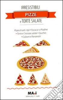 Irresistibili pizze e torte salate libro