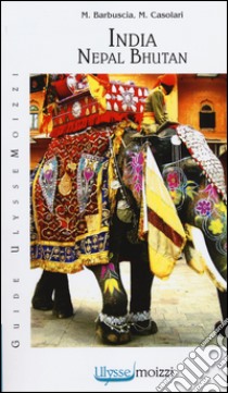 India Nepal Bhutan libro di Barbuscia M. Chiara; Casolari Marzia