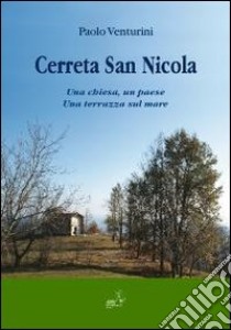 Cerreta San Nicola. Una chiesa, un paese. Una terrazza sul mare libro di Venturini Paolo; Gierut L. (cur.)