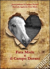 Fata Miele e il campo dorato libro di Gierut L. (cur.)