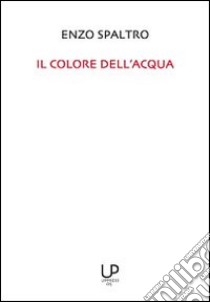 Il colore dell'acqua libro di Spaltro Enzo; Feltrin B. (cur.)